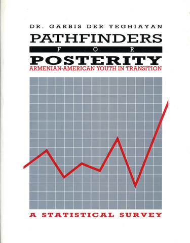 PATHFINDERS FOR POSTERITY: Armenian-American Youth in Transition - A Statistical Survey