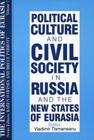 POLITICAL CULTURE AND CIVIL SOCIETY IN RUSSIA AND THE NEW STATES OF EURASIA