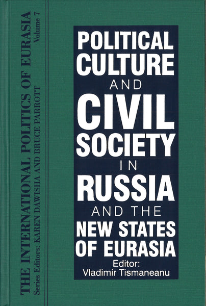 POLITICAL CULTURE AND CIVIL SOCIETY IN RUSSIA AND THE NEW STATES OF EURASIA