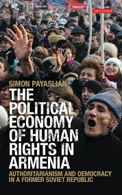 POLITICAL ECONOMY OF HUMAN RIGHTS IN ARMENIA: AUTHORIARIANISM AND DEMOCRACY IN A FORMER SOVIET REPUBLIC