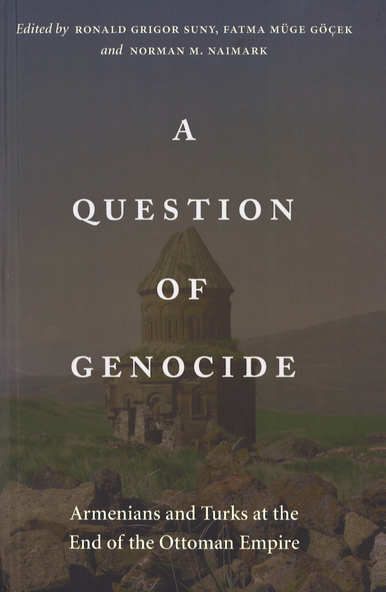 A QUESTION OF GENOCIDE: Armenians and Turks at the End of the Ottoman Empire