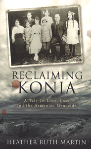 RECLAIMING KONIA: A Tale of Love, Loss and the Armenian Genocide
