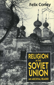 RELIGION IN THE SOVIET UNION: An Archival Reader