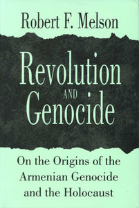 REVOLUTION AND GENOCIDE: On the Origins of the Armenian Genocide and the Holocaust