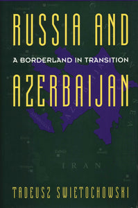 RUSSIA AND AZERBAIJIAN: A Borderland In Transition