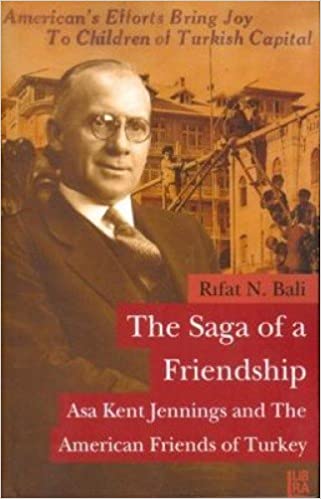 SAGA OF FRIENDSHIP: Asa Kent Jennings and the American Friends of Turkey