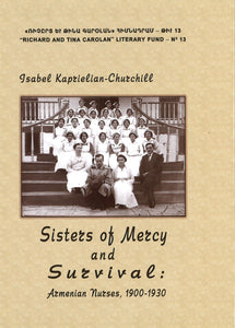 SISTERS OF MERCY AND SURVIVAL: Armenian Nurses, 1900-1930 – NAASR
