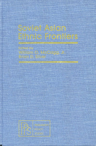 SOVIET ASIAN ETHNIC FRONTIERS: Pergamon Policy Studies on the Soviet Union and Eastern Europe