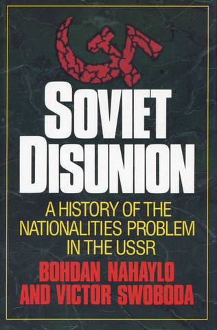 SOVIET DISUNION: A History of the Nationalities Problem in the USSR