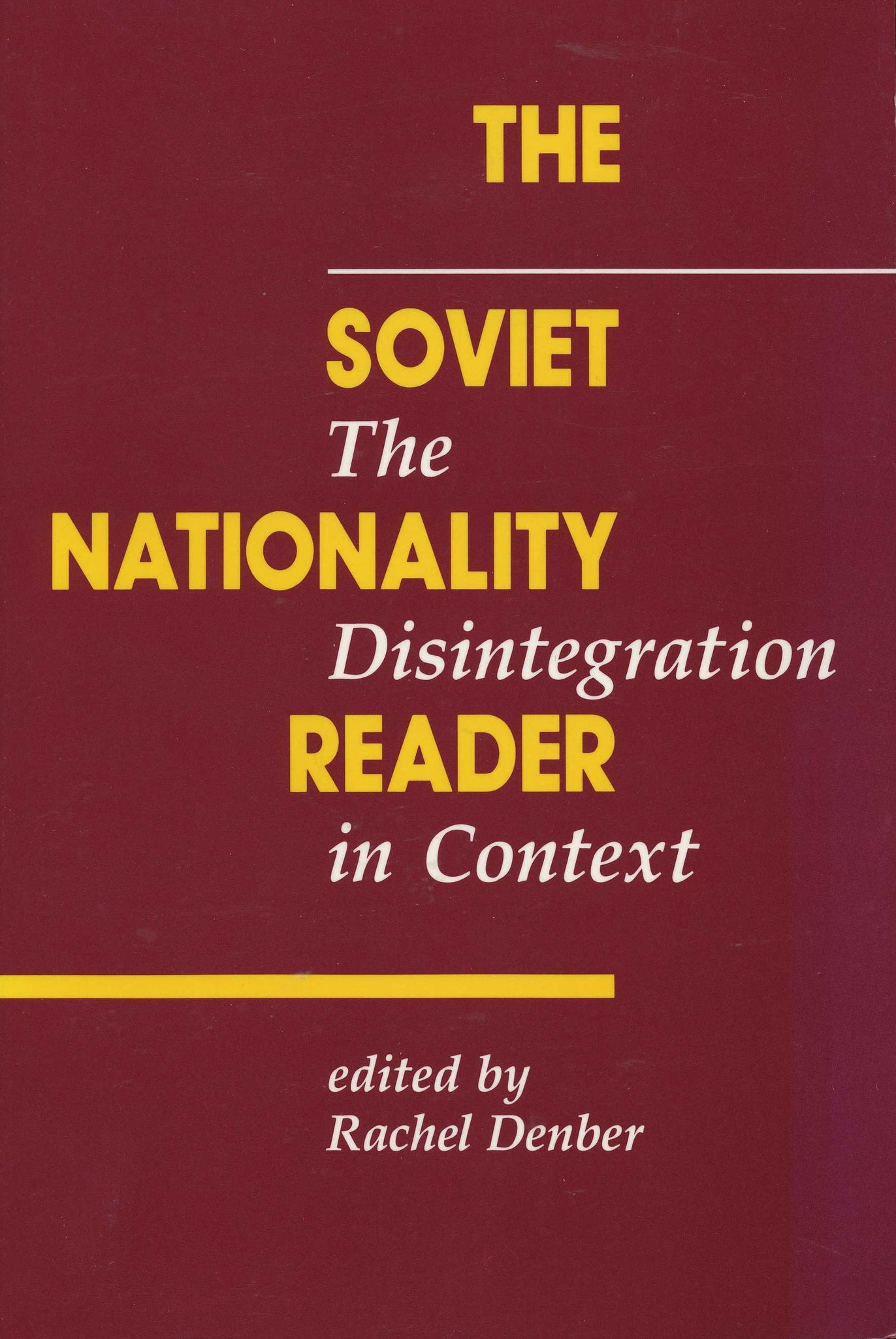 SOVIET NATIONALITY READER: The Disintegration in Context