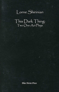 This Dark Thing: Two One-Act Plays