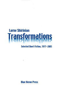 TRANSFORMATIONS: Selected Short Fiction, 1977-2005