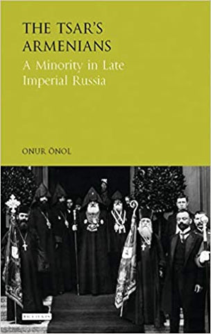 TSAR'S ARMENIANS, THE: A Minority in Late Imperial Russia