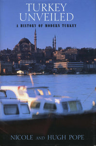 TURKEY UNVEILED: A HISTORY OF MODERN TURKEY