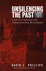 UNSILENCING THE PAST: TRACK TWO DIPLOMACY AND TURKISH-ARMENIAN RECONCILIATION