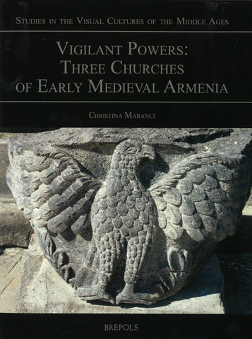 VIGILANT POWERS: THREE CHURCHES OF EARLY MEDIEVAL ARMENIA