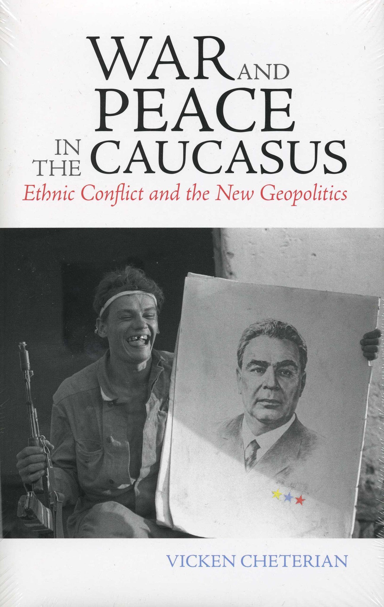 WAR AND PEACE IN THE  CAUCASUS: Ethnic Conflict and the New Geopolitics