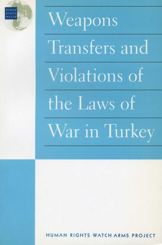 WEAPONS TRANSFERS AND VIOLATIONS OF THE LAWS OF WAR IN TURKEY