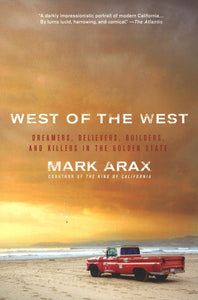 WEST OF THE WEST: Dreamers, Believers, Builders, and Killers in the Golden State