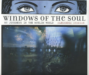 WINDOWS OF THE SOUL: My Journeys in the Muslim World