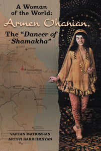 WOMAN OF THE WORLD, A: ARMEN OHANIAN, THE "DANCER OF SHAMAKHA"