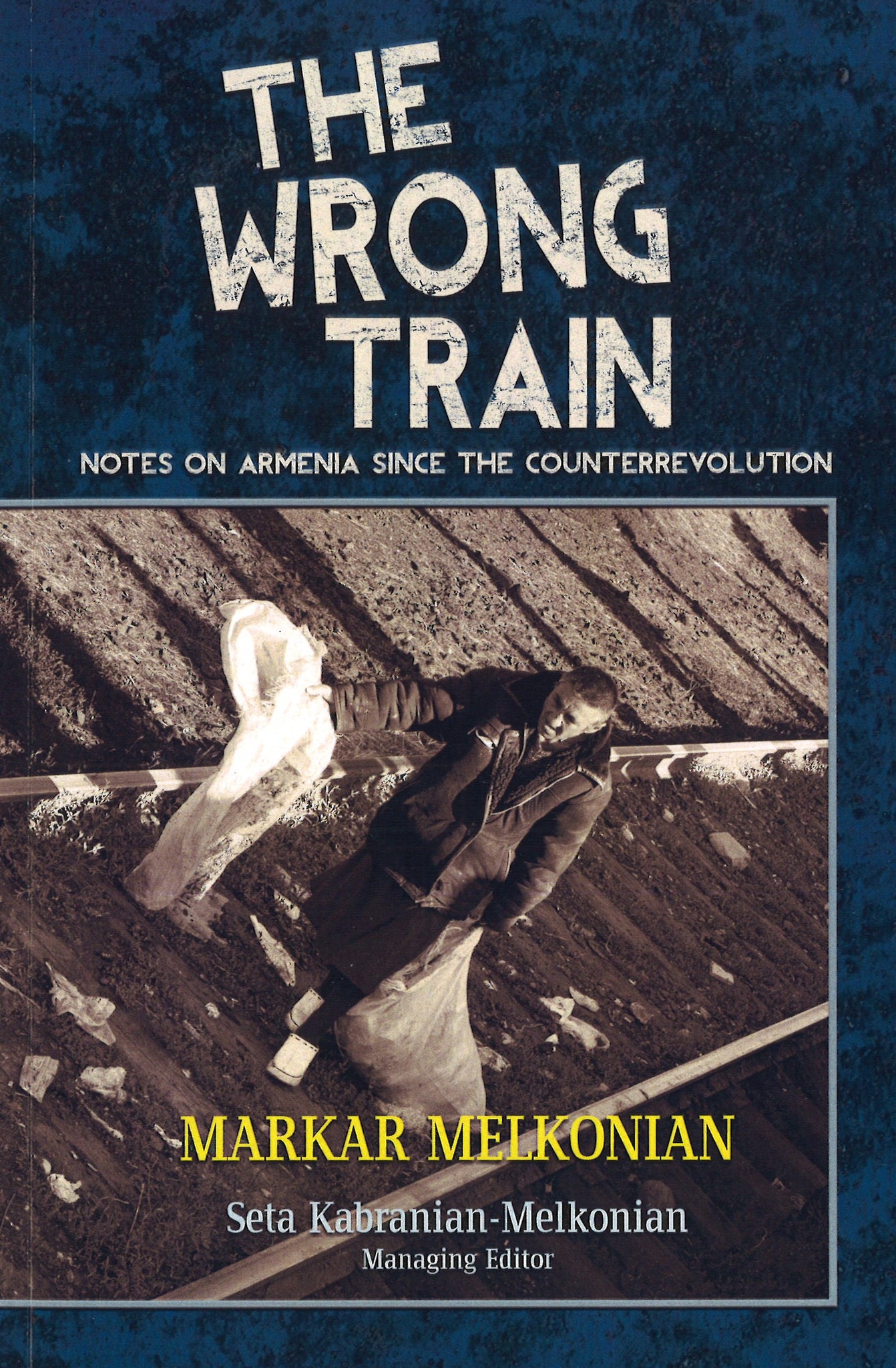 WRONG TRAIN: Notes on Armenia Since the Counterrevoltion
