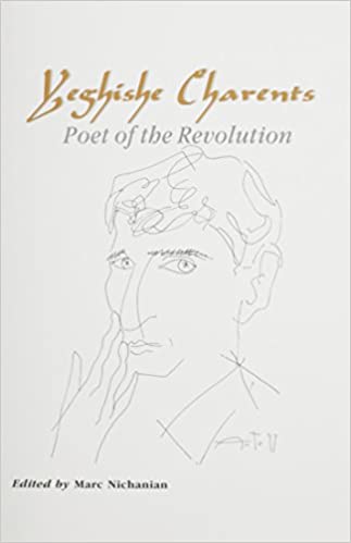 YEGHISHE CHARENTS: Poet of the Revolution
