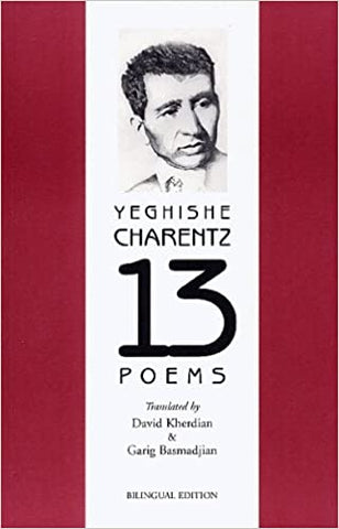 YEGHISHE CHARENTZ 13 POEMS: Bilingual Edition