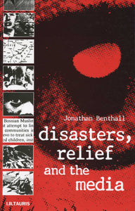 DISASTERS, RELIEF AND THE MEDIA